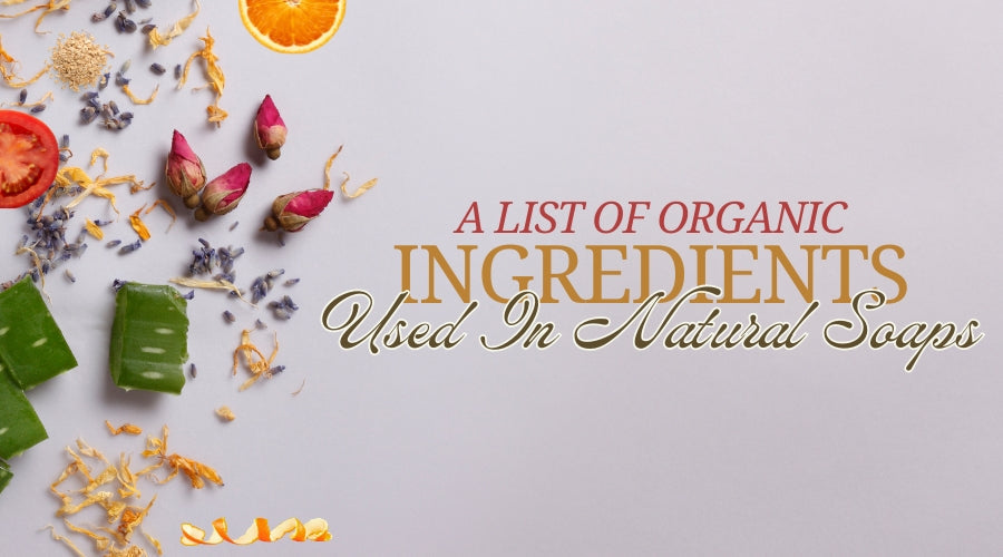 A List Of Organic Ingredients Used In Natural Soaps
