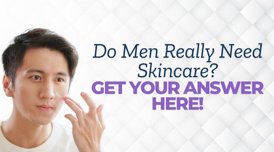 Do Men Really Need Skincare? - Get Your Answer Here!